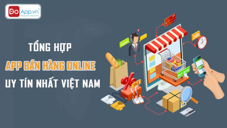 Tổng hợp app bán hàng online uy tín nhất Việt Nam