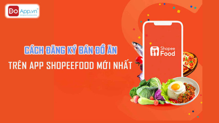 Hướng dẫn cách đăng ký bán đồ ăn trên app ShopeeFood mới nhất