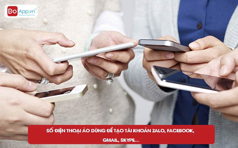 Số điện thoại ảo được dùng để tạo tài khoản Zalo, Facebook, Gmail,