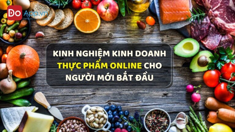 Kinh nghiệm kinh doanh thực phẩm online cho người mới bắt đầu