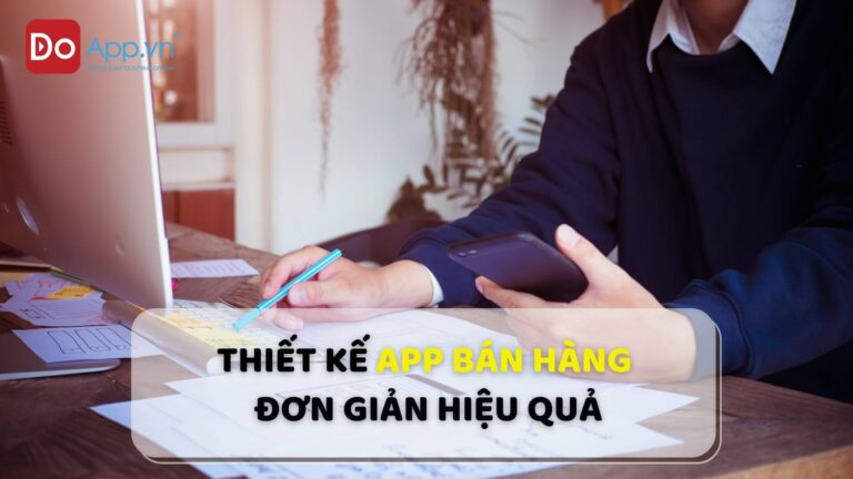 Những điều bạn cần biết khi thiết kế app bán hàng đơn giản hiệu quả