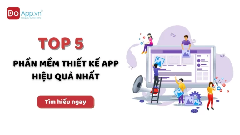 Top 5 phần mềm thiết kế app hiệu quả nhất